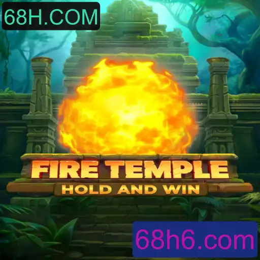 Descubra o Empolgante Jogo FireTemple na Plataforma 68H.COM
